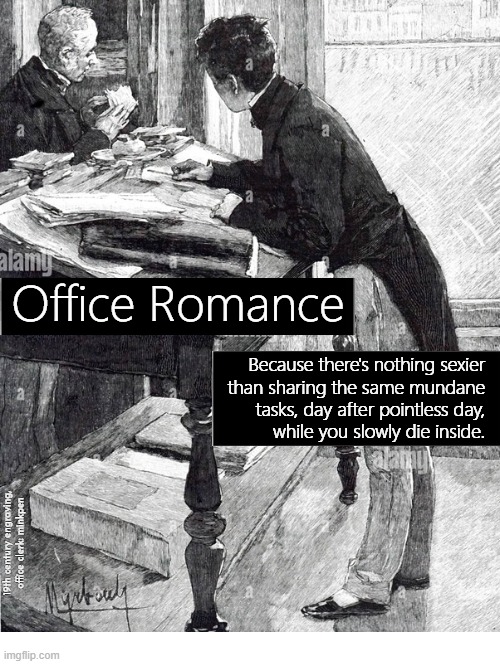 Yeh | image tagged in victorian,engraving,office,work,love,relationships | made w/ Imgflip meme maker