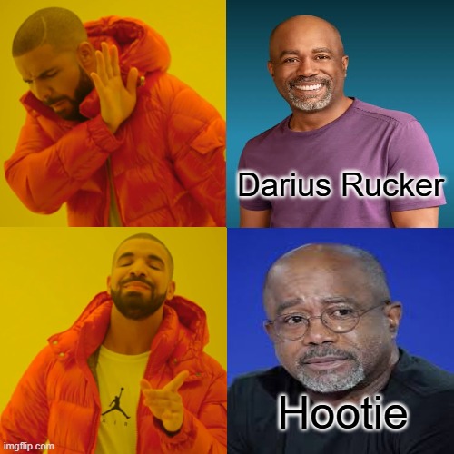 Don't Call Him That | Darius Rucker; Hootie | image tagged in memes,drake hotline bling | made w/ Imgflip meme maker