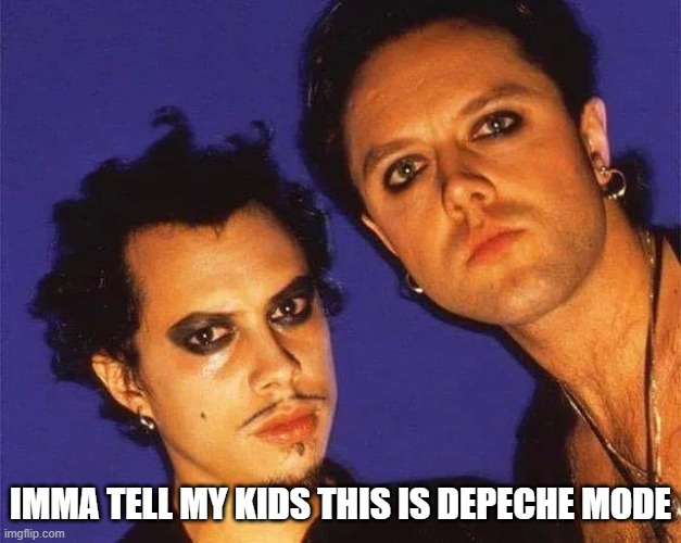 Um, Metallica? | IMMA TELL MY KIDS THIS IS DEPECHE MODE | image tagged in music,metallica | made w/ Imgflip meme maker