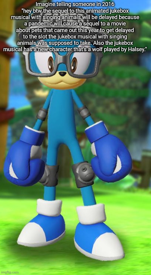 Pump but recreated in the official Sega fan card maker | Imagine telling someone in 2016 "hey btw the sequel to this animated jukebox musical with singing animals will be delayed because a pandemic will cause a sequel to a movie about pets that came out this year to get delayed to the slot the jukebox musical with singing animals was supposed to take. Also the jukebox musical has a new character that's a wolf played by Halsey." | image tagged in pump but recreated in the official sega fan card maker | made w/ Imgflip meme maker