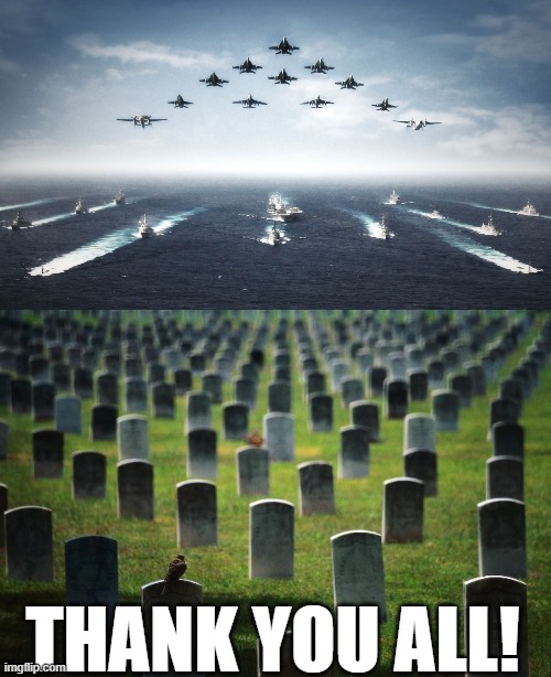 Memorial Day Thanks (Thanks Dad) | THANK YOU ALL! | image tagged in us navy,graveyard cemetary | made w/ Imgflip meme maker