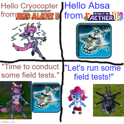 Saw the trailer and this was the first thing on my mind. | Hello Cryocopter
from; Hello Absa
from; "Time to conduct some field tests."; "Let's run some 
field tests!" | image tagged in memes,hello person from,rivals of aether,red alert 3 | made w/ Imgflip meme maker