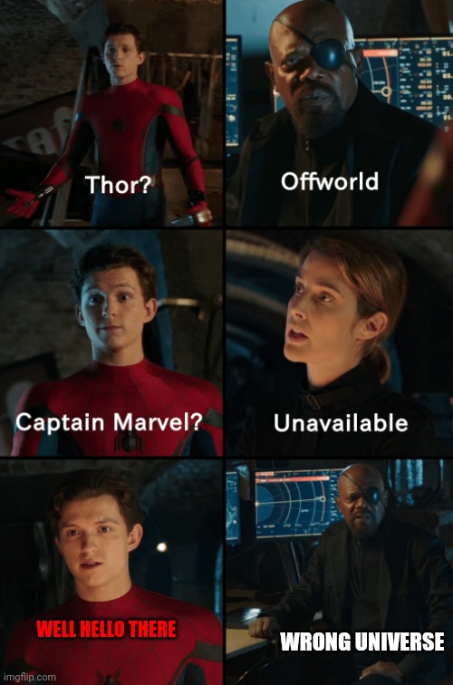 Lol | WRONG UNIVERSE; WELL HELLO THERE | image tagged in thor off-world captain marvel unavailable,star wars,marvel,disney,disney killed star wars | made w/ Imgflip meme maker