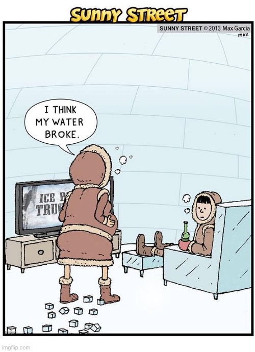 image tagged in comics,eskimos,water broke,ice cubes | made w/ Imgflip meme maker