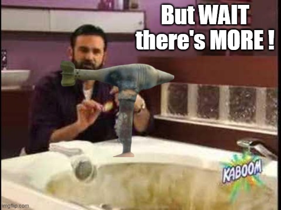 But WAIT there's MORE ! | made w/ Imgflip meme maker