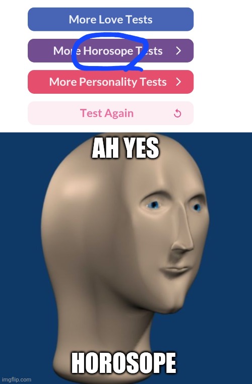 I love checking my horosope | AH YES; HOROSOPE | image tagged in meme man | made w/ Imgflip meme maker