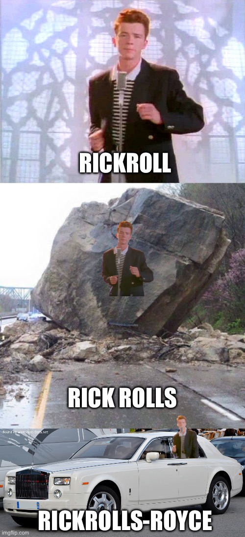 My best shitpost yet | RICKROLL; RICK ROLLS; RICKROLLS-ROYCE | image tagged in rickrolling,boulder,rolls royce phantom vii,rolls royce,pun,rickroll | made w/ Imgflip meme maker