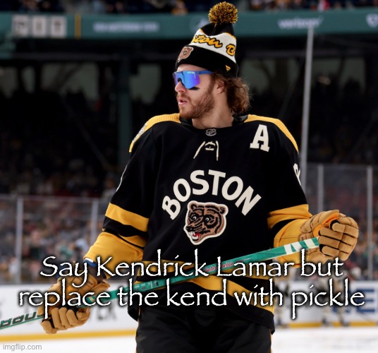 Say it | Say Kendrick Lamar but replace the kend with pickle | image tagged in pasta | made w/ Imgflip meme maker