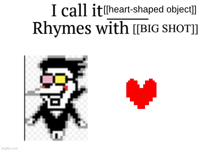 I call it____ spamton version | [[heart-shaped object]] | image tagged in i call it____ spamton version | made w/ Imgflip meme maker