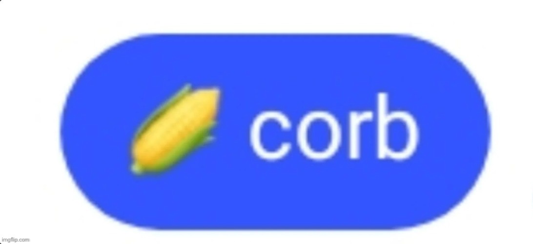 Corb | image tagged in corb | made w/ Imgflip meme maker