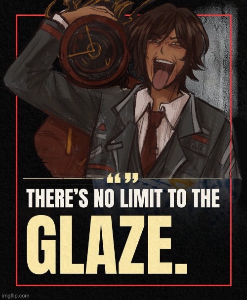 There’s no limit to the Glaze | image tagged in there s no limit to the glaze,limbus,limbus company | made w/ Imgflip meme maker
