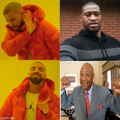 Pick The Right George To Honor | image tagged in memes,drake hotline bling,george floyd,dangerous felon,george foreman,national treasure | made w/ Imgflip meme maker