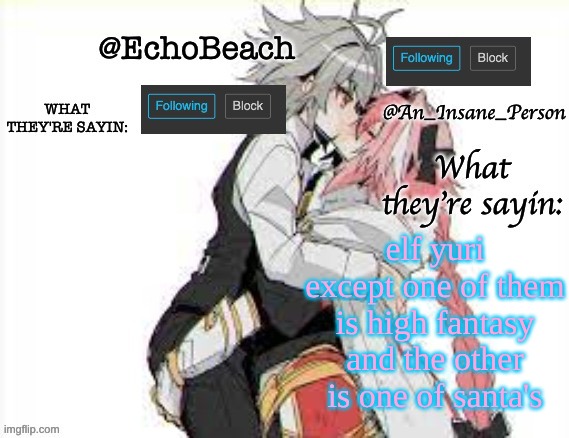 I love stealing Tumblr posts | elf yuri except one of them is high fantasy and the other is one of santa's | image tagged in echobeach and insaneperson shared temp 3 | made w/ Imgflip meme maker