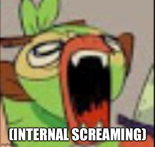me ngl | (INTERNAL SCREAMING) | image tagged in screaming grooky | made w/ Imgflip meme maker