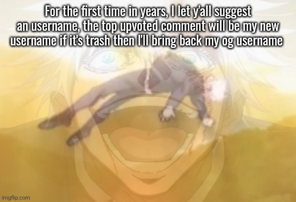 Mf on drugs fr | For the first time in years, I let y'all suggest an username, the top upvoted comment will be my new username if it's trash then I'll bring back my og username | image tagged in mf on drugs fr | made w/ Imgflip meme maker