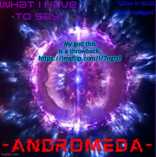 When it went downhill | My god this is a throwback:
https://imgflip.com/i/7ngrxf | image tagged in andromeda | made w/ Imgflip meme maker