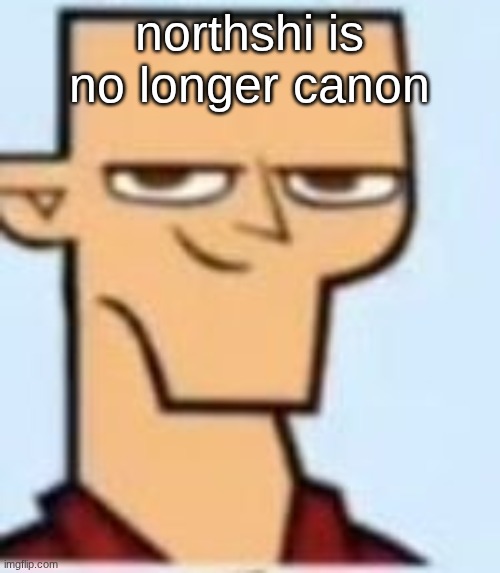 or yother or yorther or whatever the official name is | northshi is no longer canon | image tagged in tyler | made w/ Imgflip meme maker