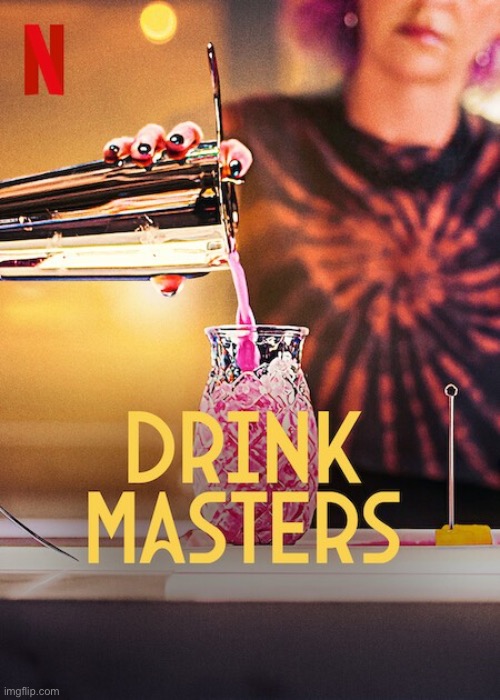 This show on Netflix is my inspiration for many adult beverages I consume and is why I say that alcohol is in fact peak | made w/ Imgflip meme maker