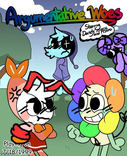 Argumentative Woes (Starring Dandy, Joanna, And Astro) | , Joanna, | image tagged in argumentative woes starring dandy joanna and astro,shrimpo,dandy,astro,joanna | made w/ Imgflip meme maker