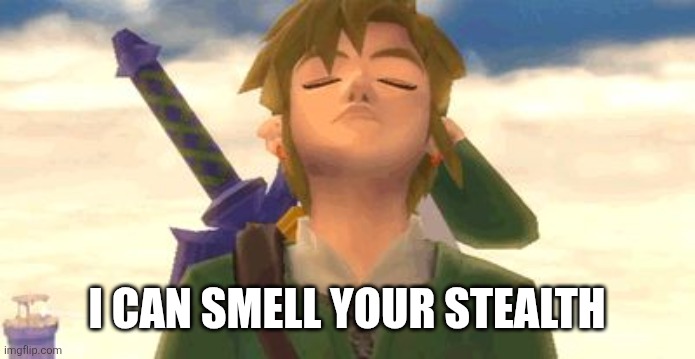Can you smell it I smell it | I CAN SMELL YOUR STEALTH | image tagged in can you smell it i smell it | made w/ Imgflip meme maker