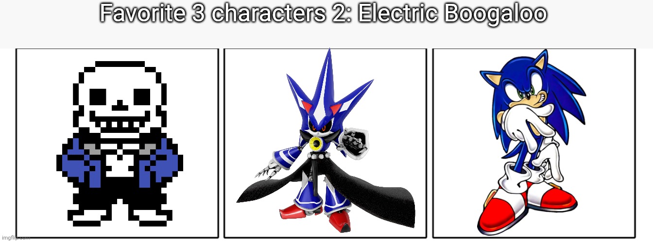 I like CYN but I kinda realized I like Sonic more, his character is actually really cool and is THE personification of freedom. | Favorite 3 characters 2: Electric Boogaloo | image tagged in 1x3 comic panel blank | made w/ Imgflip meme maker