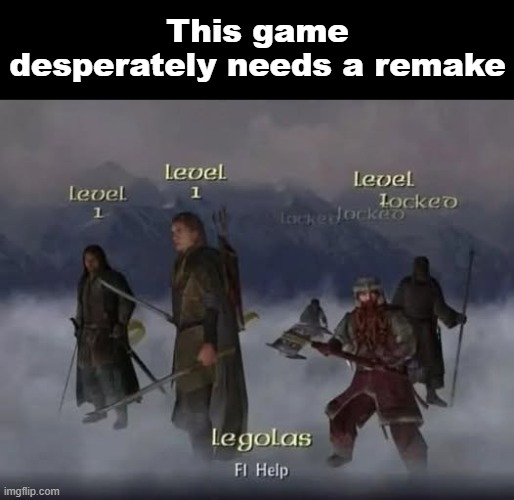 Best LOTR game ever made hands down! | This game desperately needs a remake | image tagged in memes,lotr | made w/ Imgflip meme maker