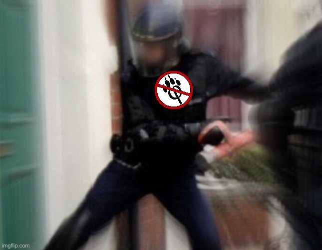 anti-furry door breach | image tagged in anti-furry door breach | made w/ Imgflip meme maker