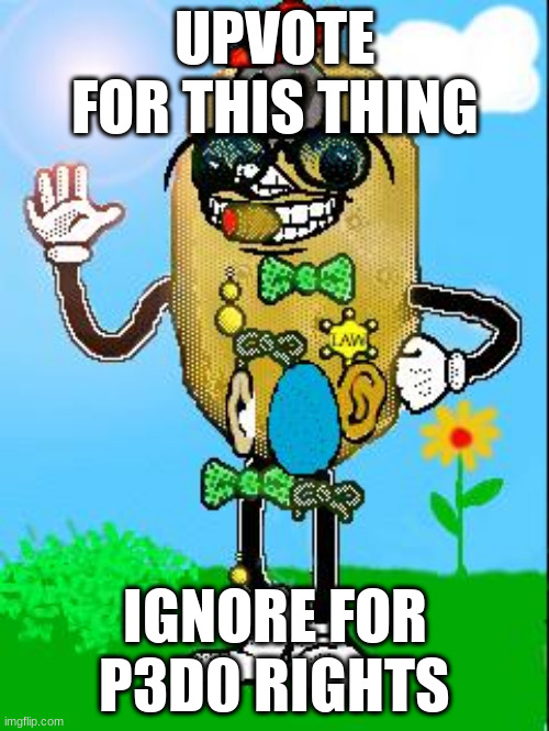 UPVOTE FOR THIS THING; IGNORE FOR P3D0 RIGHTS | image tagged in memes | made w/ Imgflip meme maker