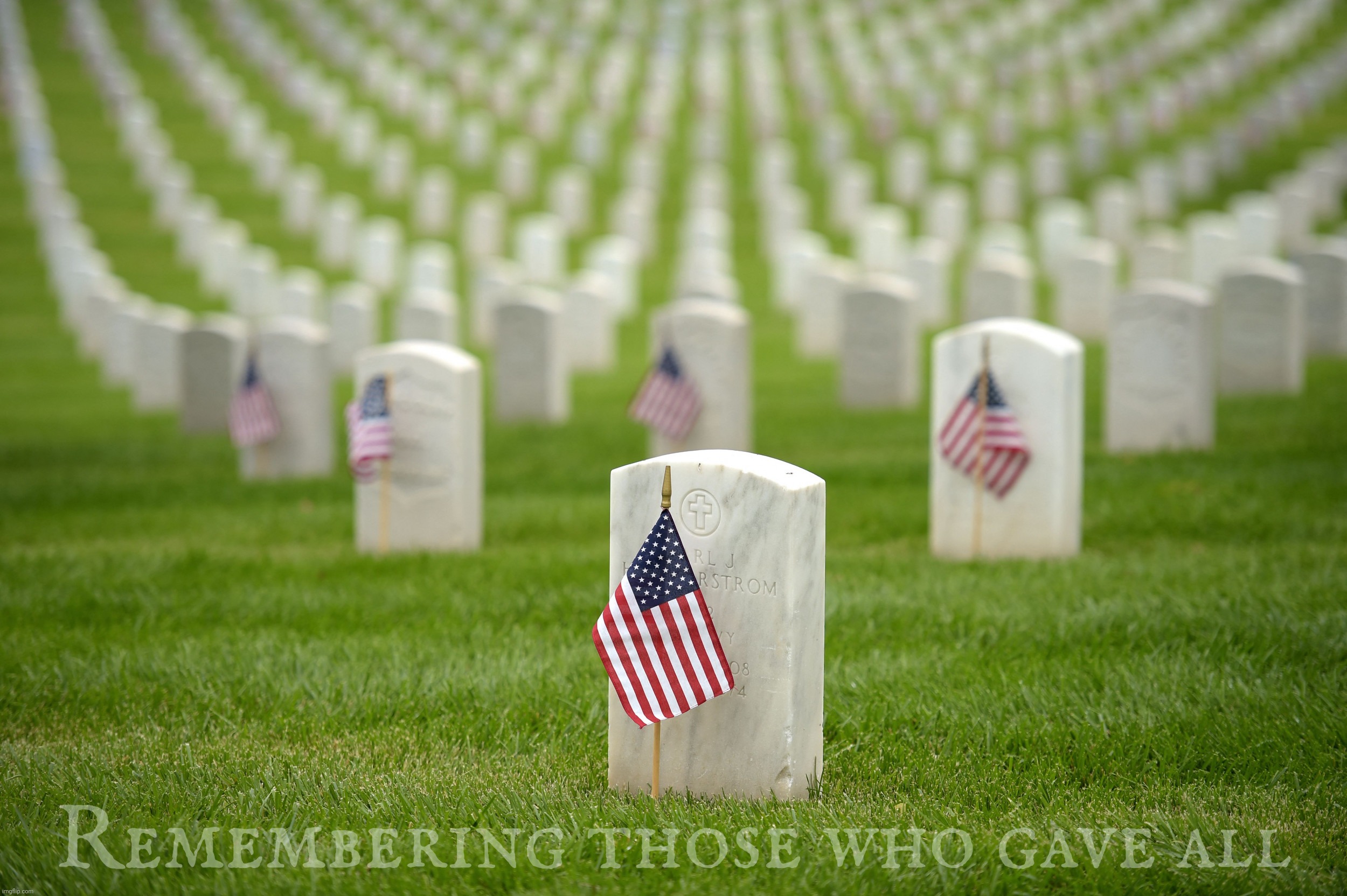 Remembering those who gave all | made w/ Imgflip meme maker