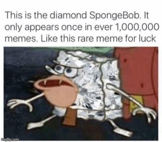 Diamond Spongebob | image tagged in diamond spongebob | made w/ Imgflip meme maker