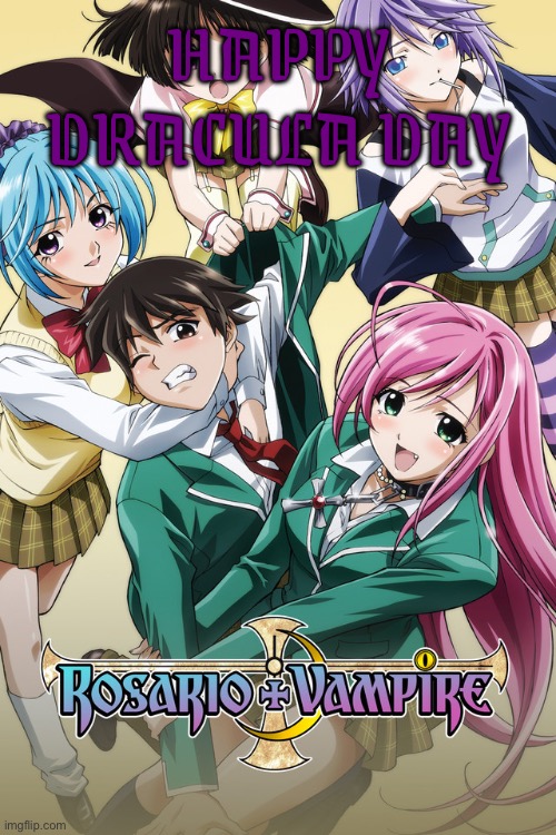 I’m Română So happy Dracula day | HAPPY DRACULA DAY | image tagged in dracula,romania,rosario vampire,rosario | made w/ Imgflip meme maker