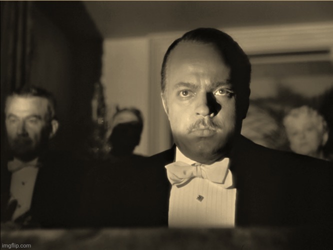 Citizen Kane annoyed | image tagged in citizen kane annoyed | made w/ Imgflip meme maker