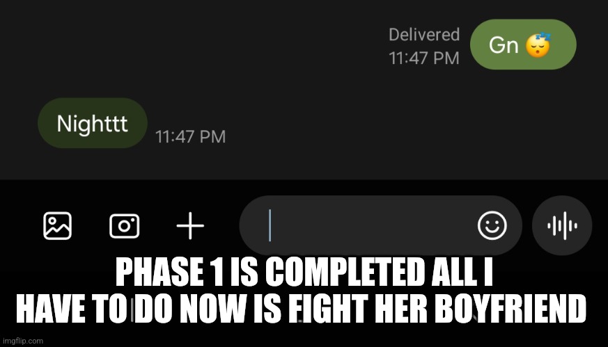 Wish me luck on the battle field | PHASE 1 IS COMPLETED ALL I HAVE TO DO NOW IS FIGHT HER BOYFRIEND | made w/ Imgflip meme maker