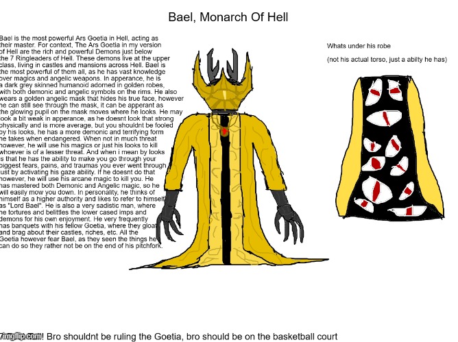 Bael, Monarch of Hell. Main leader of the Ars Goetia, the rich upper class of Demons in my Hell. | made w/ Imgflip meme maker