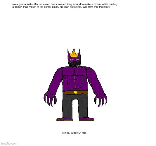Minos, Judge Of Hell. (he looks a lil short mainly because i was rushing, hes much bigger) | made w/ Imgflip meme maker