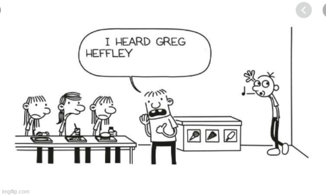 I heard Greg Heffley... | image tagged in i heard greg heffley | made w/ Imgflip meme maker
