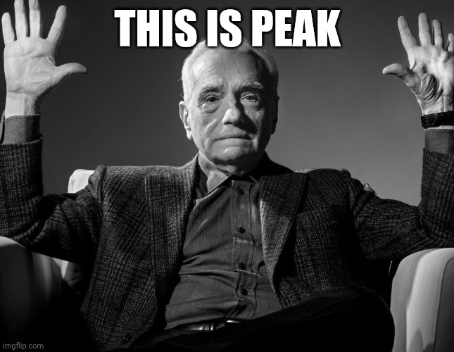 Absolute Cinema | THIS IS PEAK | image tagged in absolute cinema | made w/ Imgflip meme maker