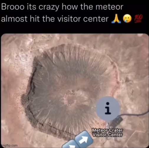 Meteor visitor center | made w/ Imgflip meme maker