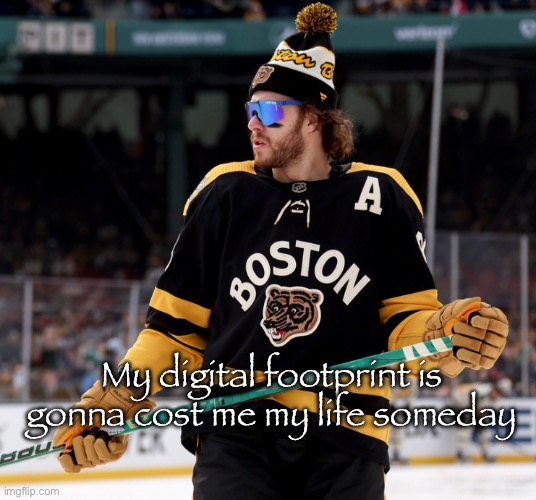 The opps are gonna hunt me down | My digital footprint is gonna cost me my life someday | image tagged in pasta | made w/ Imgflip meme maker