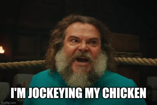 chicken jockey | I'M JOCKEYING MY CHICKEN | image tagged in chicken jockey | made w/ Imgflip meme maker