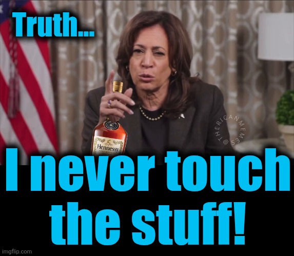 Kamala Bottle | Truth... I never touch
the stuff! | image tagged in kamala bottle | made w/ Imgflip meme maker