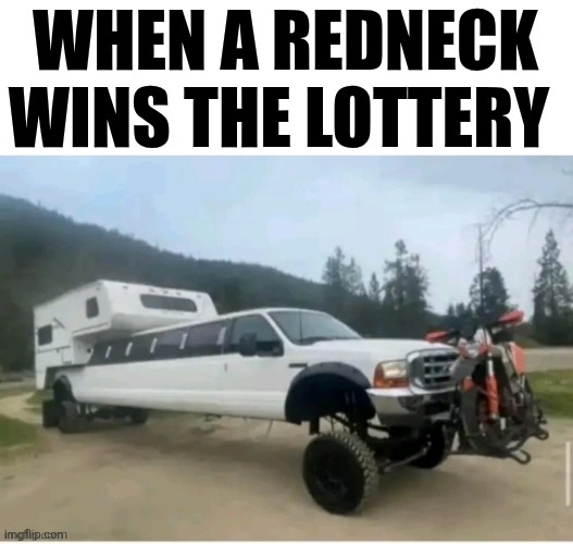 When A Redneck Wins The Lottery | WHEN A REDNECK WINS THE LOTTERY | made w/ Imgflip meme maker