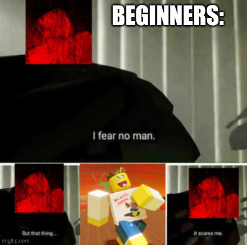forsaken c00lkidd users | BEGINNERS: | image tagged in forsaken,roblox,c00lkidd,shedletsky,funny | made w/ Imgflip meme maker
