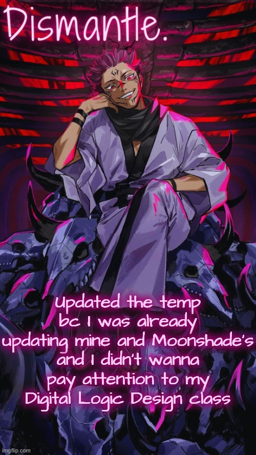 Radium Sukuna temp updated | Updated the temp bc I was already updating mine and Moonshade's and I didn't wanna pay attention to my Digital Logic Design class | image tagged in radium sukuna temp updated | made w/ Imgflip meme maker
