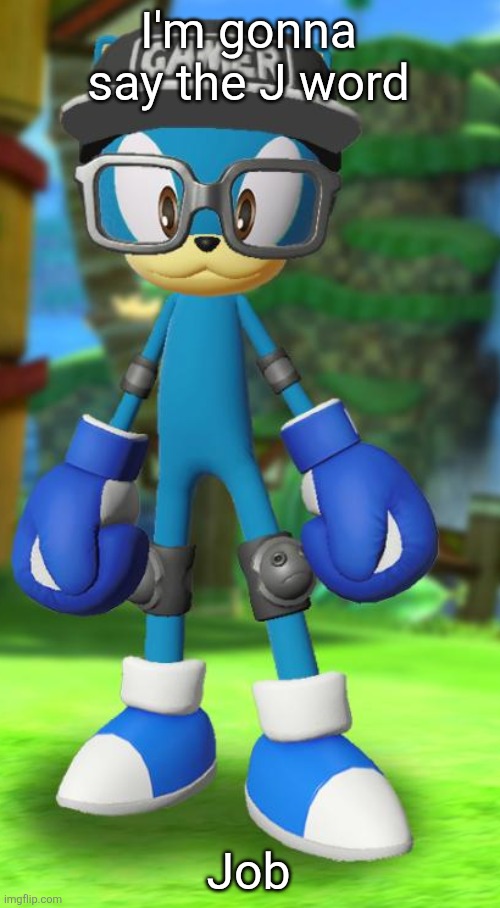 Pump but recreated in the official Sega fan card maker | I'm gonna say the J word; Job | image tagged in pump but recreated in the official sega fan card maker | made w/ Imgflip meme maker