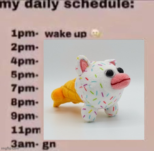 my daily schedule | image tagged in my daily schedule | made w/ Imgflip meme maker