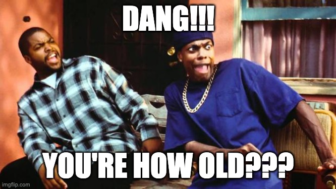 shocked middle aged couple | DANG!!! YOU'RE HOW OLD??? | image tagged in funny | made w/ Imgflip meme maker