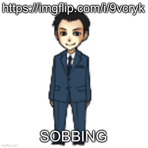 Moriarty but a shimeji | https://imgflip.com/i/9vcryk; SOBBING | image tagged in moriarty but a shimeji | made w/ Imgflip meme maker