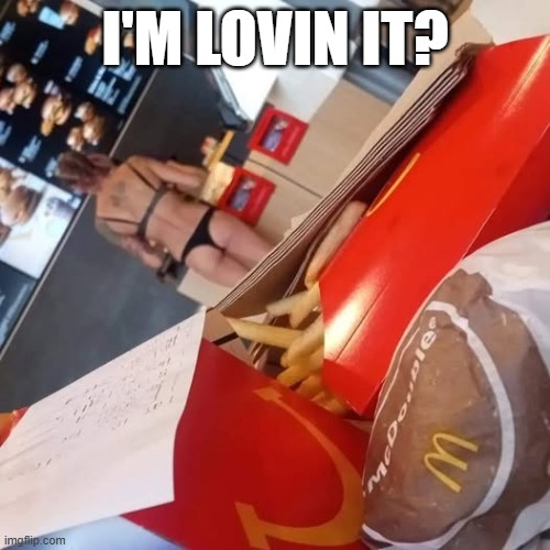 McDonalds is Sexy | I'M LOVIN IT? | image tagged in sex jokes | made w/ Imgflip meme maker