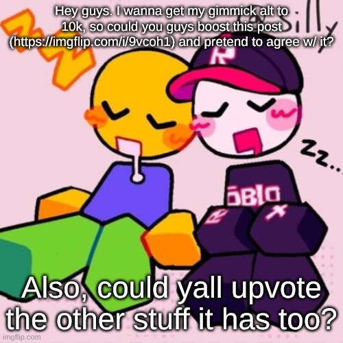 guest & noob i think | Hey guys. I wanna get my gimmick alt to 10k, so could you guys boost this post (https://imgflip.com/i/9vcoh1) and pretend to agree w/ it? Also, could yall upvote the other stuff it has too? | image tagged in guest noob i think | made w/ Imgflip meme maker